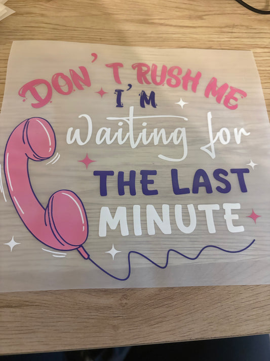 Don't Rush Me Iron-On Transfer