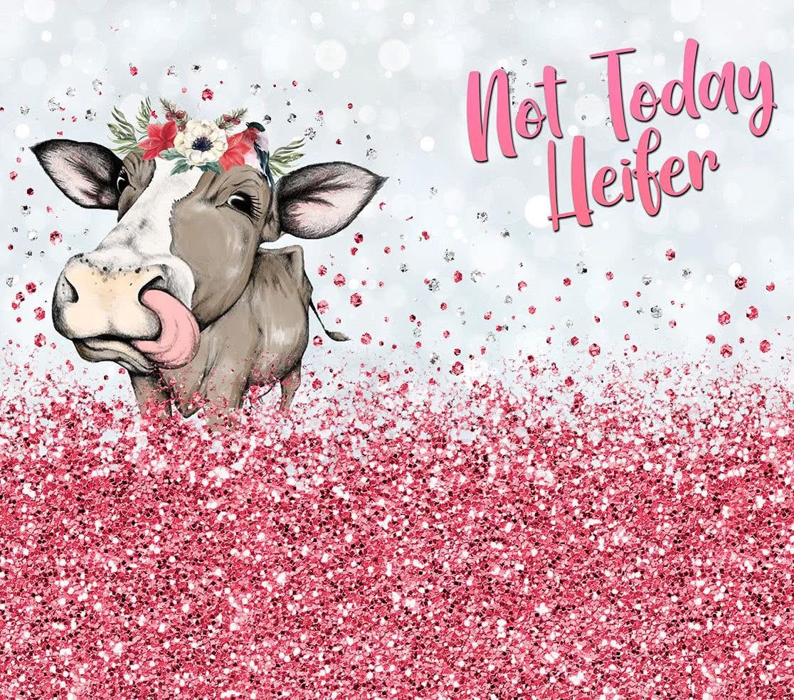 Not today heifer